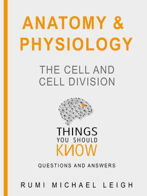 cover image of Anatomy and Physiology: The Cell and Cell Division